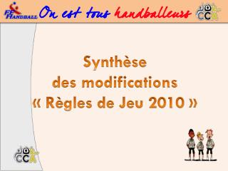 Synthèse des modifications « Règles de Jeu 2010 »