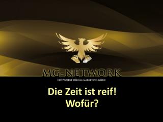 Die Zeit ist reif!