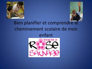 Bien planifier et comprendre le cheminement scolaire de mon enfant