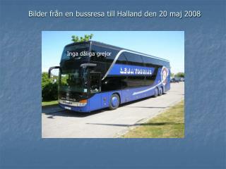 Bilder från en bussresa till Halland den 20 maj 2008