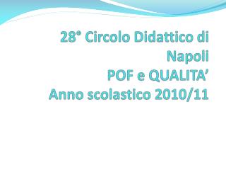 28° Circolo Didattico di Napoli POF e QUALITA’ Anno scolastico 2010/11