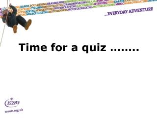 Time for a quiz ……..