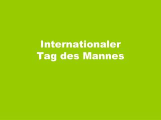 Internationaler Tag des Mannes