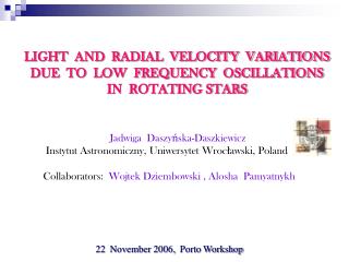 L IGHT AND RADIAL VELOCITY VARIATIONS DUE TO LOW FREQUENCY OSCILLATIONS