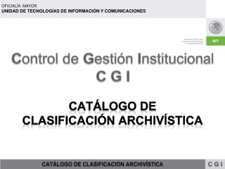 C ontrol de G estión I nstitucional C G I