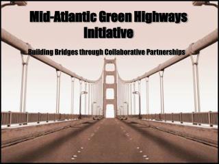 Mid-Atlantic Green Highways Initiative