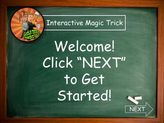 Welcome! Click “NEXT” to Get Started!