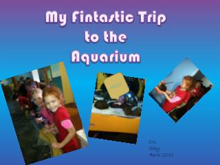 My Fintastic Trip to the Aquarium
