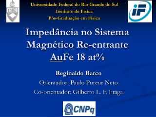 Impedância no Sistema Magnético Re-entrante Au Fe 18 at%