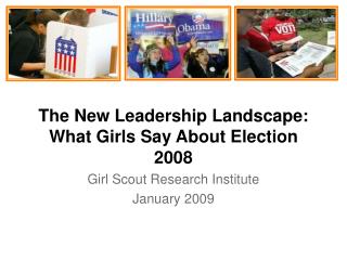 The New Leadership Landscape: What Girls Say About Election 2008