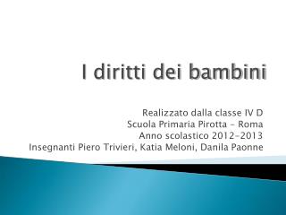 Realizzato dalla classe IV D Scuola Primaria Pirotta - Roma Anno scolastico 2012-2013