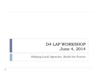 D4 LAP WORKSHOP June 4, 2014