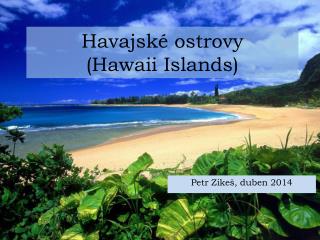 Havajské ostrovy ( Hawaii Islands )