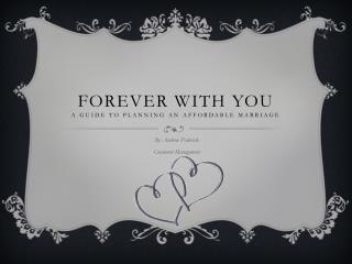 Forever with you A Guide to planning AN Affordable Marriage