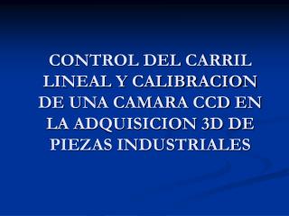 MANEJO DEL CARRIL LINEAL CONTROL DE MOTORES LUZ ESTRUCTURADA LA CAMARA PAN-TILT
