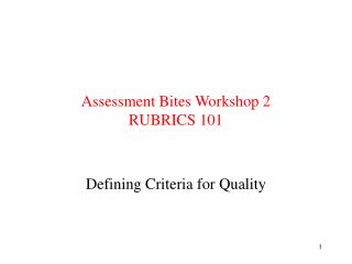 Assessment Bites Workshop 2 RUBRICS 101