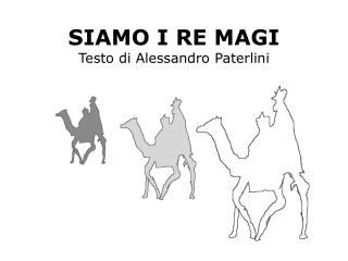 SIAMO I RE MAGI Testo di Alessandro Paterlini