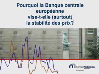 Pourquoi la Banque centrale européenne vise-t-elle (surtout) la stabilité des prix?