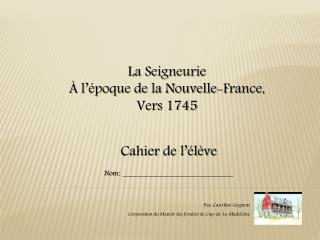 Par: Caroline Gagnon Corporation du Manoir des Jésuites de Cap-de-la-Madeleine