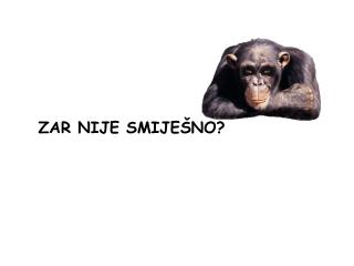 ZAR NIJE SMIJEŠNO?