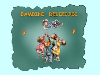BAMBINI DELIZIOSI