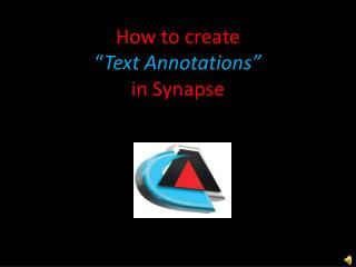 How to create “ Text Annotations” in Synapse