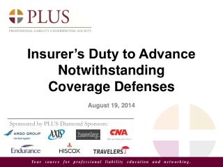 Insurer’s Duty to Advance Notwithstanding Coverage Defenses August 19, 2014