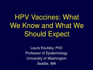 HPV Vaccines: What We Know and What We Should Expect