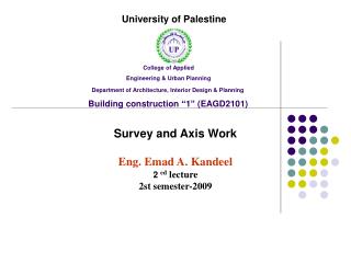 Survey and Axis Work Eng. Emad A. Kandeel 2 ed lecture 2st semester-2009
