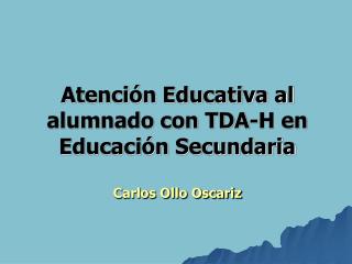 Atención Educativa al alumnado con TDA-H en Educación Secundaria Carlos Ollo Oscariz