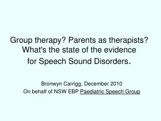 Bronwyn Carrigg, December 2010 On behalf of NSW EBP Paediatric Speech Group
