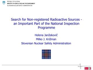 Helena Janžekovič Milko J. Križman Slovenian Nuclear Safety Administration