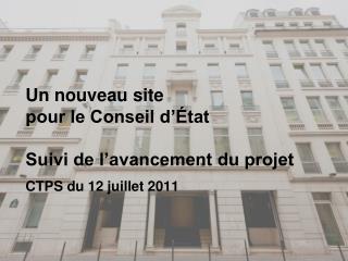 Un nouveau site pour le Conseil d’État Suivi de l’avancement du projet CTPS du 12 juillet 2011