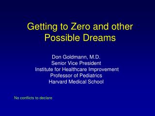 Getting to Zero and other Possible Dreams