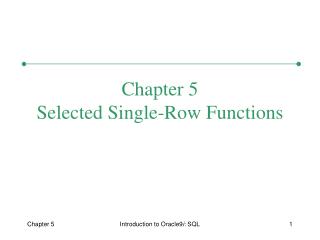 Chapter 5 Selected Single-Row Functions