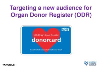 Targeting a new audience for Organ Donor Register (ODR)