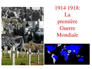 1914 1918: La première Guerre Mondiale