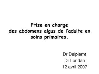 Prise en charge des abdomens aigus de l’adulte en soins primaires.