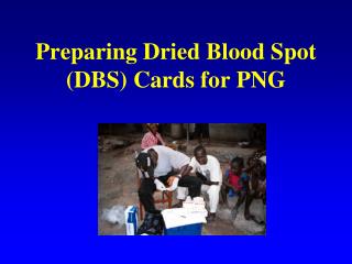 Preparing Dried Blood Spot (DBS) Cards for PNG