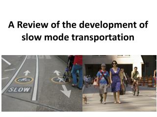 A Review of the development of slow mode transportation