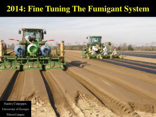 2014: Fine Tuning The Fumigant System
