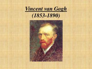 Vincent van Gogh (1853-1890)