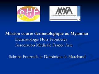 Mission courte dermatologique au Myanmar 		Dermatologie Hors Frontières