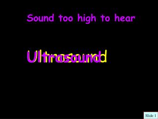 Sound too high to hear