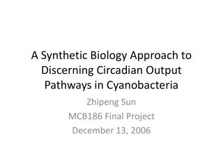 A Synthetic Biology Approach to Discerning Circadian Output Pathways in Cyanobacteria