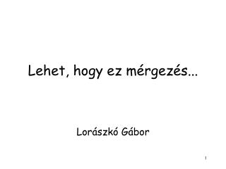 Lehet, hogy ez mérgezés...