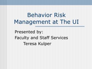 Behavior Risk Management at The UI