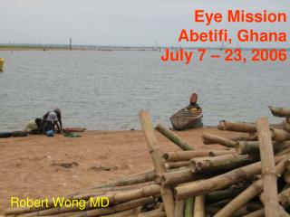 Eye Mission Abetifi, Ghana July 7 – 23, 2006