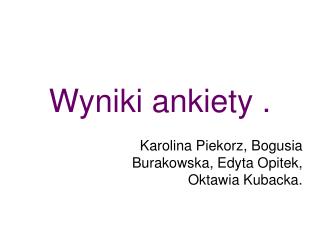 Wyniki ankiety .