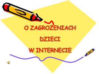 O ZAGROŻENIACH DZIECI W INTERNECIE